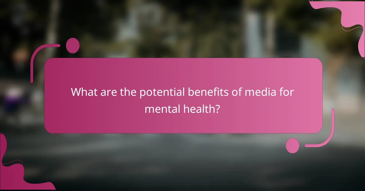 What are the potential benefits of media for mental health?