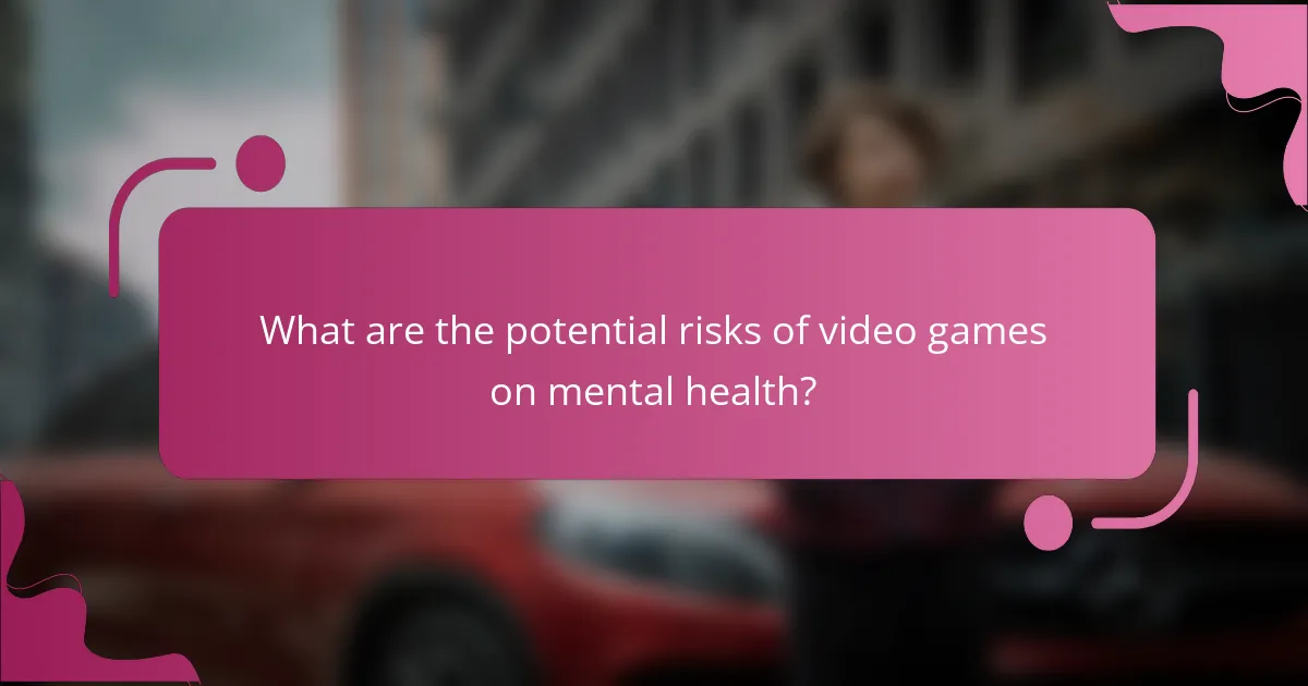 What are the potential risks of video games on mental health?
